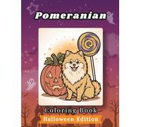 Pomeranian Coloring Book: Halloween Edition: Bold and Easy Coloring Book Designs for Adults and Seniors Featuring Cute and Simple Dog Illustrations in ... Stress Relief, Relaxation, and Mindfulness