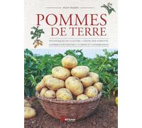Pommes de terre: Techniques de culture, choix des variétés, conseils d'entretien, cuisine et conservation: 0