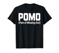 POMO Pain of Missing out Umorismo Sarcastico Vibrazioni soci Maglietta