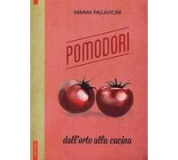 Pomodori. Dall'orto alla cucina