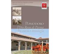 Pomodoro. L’oro rosso di Parma fra storia e tecnologia: QUADERNO DIDATTICO N. 4. Itinerario dal prodotto al museo al territorio per giovani viaggiatori curiosi