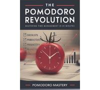 The Pomodoro Revolution: Mastering Time Management in 25 Minutes: A guide that combines the Pomodoro Technique with personal anecdotes and success ... their productivity using this method.