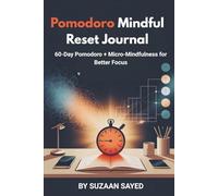 Pomodoro Mindful Reset Journal: 60-Day Pomodoro + Micro-Mindfulness for Better Focus