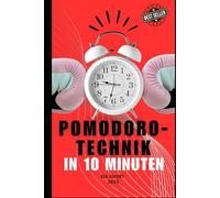 Pomodoro-Technik in 10 Minuten: Verbessern Sie Ihre Produktivität mit leistungsstarken Fokusblöcken