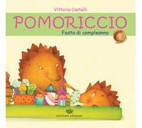 Pomoriccio. Festa di compleanno. Ediz. illustrata