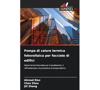 Pompa di calore termica fotovoltaica per facciate di edifici: Sistemi termici fotovoltaici per il riscaldamento, il raffreddamento e la produzione di energia elettrica