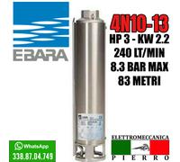 POMPA ELETTROPOMPA SOMMERSA PER POZZI EBARA 4N10-13 HP3 240 LT\MIN 8.3 BAR MAX