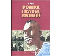 Pompa i bassi, Bruno!