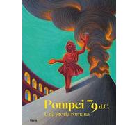 Pompei 79 d.C. Una storia romana