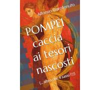 POMPEI, caccia ai tesori nascosti: (... altro che 4 sassi !!!)
