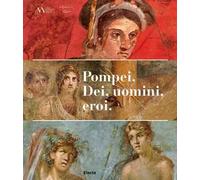 Pompei. Dei, uomini, eroi. Catalogo della mostra (San Pietroburgo)