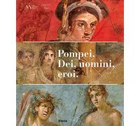 Pompei. Dei, uomini, eroi. Catalogo della mostra (San Pietroburgo)