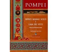 Pompei. Dipinti murali scelti e casa dei Vetti. Ediz. limitata