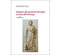 Pompei e gli strumenti chirurgici. La casa del chirurgo