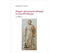 Pompei e gli strumenti chirurgici. La casa del chirurgo
