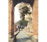 Pompei e il Vesuvio. Scienza, conoscenza ed esperienza. Ediz. illustrata