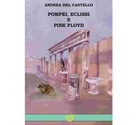 Pompei, eclissi e Pink Floyd