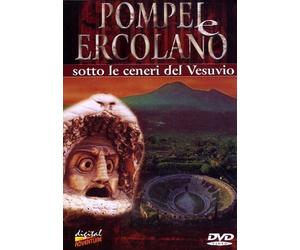 Pompei & Ercolano - Sotto Le Ceneri Del Vesuvio