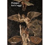 Pompei ieri e oggi. Ediz. italiana e inglese