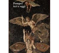 Pompei ieri e oggi. Ediz. italiana e inglese