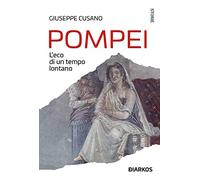 Pompei. L’eco di un tempo lontano