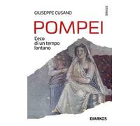 Pompei. L'eco di un tempo lontano