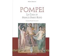POMPEI. LA CASA DI MARCO FABIO RUFO VOL.II - Grimaldi M. (cur.) - 2025