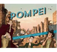 Pompei. La città riscoperta