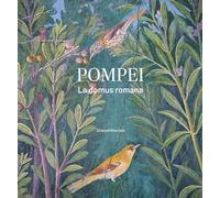 Pompei. La domus romana. Ediz. illustrata