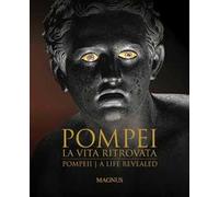 Pompei. La vita ritrovata. Ediz. italiana e inglese