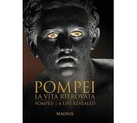 Pompei. La vita ritrovata - [Edizioni Magnus]