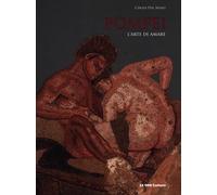 Pompei. L'arte di amare. Ediz. illustrata