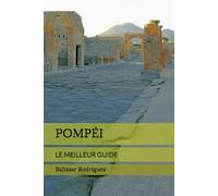 POMPÉI: LE MEILLEUR GUIDE