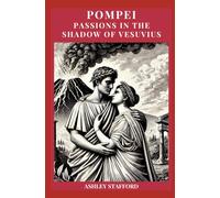POMPEI PASSIONS IN THE SHADOW OF VESUVIUS