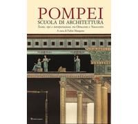 Pompei. Scuola di architettura. Teorie, tipi e interpretazioni tra Ottocento e N