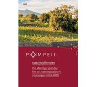 Pompei sustainability plan. The strategy plan for the archaeological park of Pompeii 2024-2030