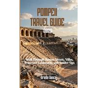 Pompeii Travel guide 2026: Walk Through Roman Streets, Villas, Preserved Landmarks, and Insider Tips