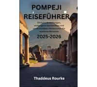 Pompeji-Reiseführer 2025-2026: Ehrliche Bewertungen, verborgene Geschichten und unverzichtbare Reiserouten für moderne Reisende