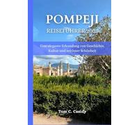POMPEJI REISEFÜHRER 2025: Eine elegante Erkundung von Geschichte, Kultur und zeitloser Schönheit