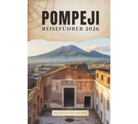 POMPEJI REISEFÜHRER 2026: Spaziergang durch die alten Straßen der verlorenen Stadt Süditaliens
