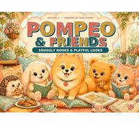 Pompeo & Friends: Snuggly Nooks & Playful Looks, Volume 1