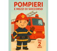 POMPIERI E MEZZI DI SOCCORSO: Libro da colorare per bambini: 40 grandi immagini di camion dei pompieri, polizia e ambulanze, linee extra spesse, dai 2 anni in su