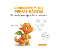 Pomponcio y sus Pompas Mágicas. Versión con pictogramas: Un cuento para aprender a calmarnos