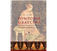 Pomponia Graecina. Vicende storiche e letterarie di una matrona romana del I secolo