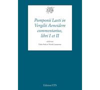 Pomponii Laeti in Vergilii Aeneidem commentarius, libri I et II - [Edizioni ETS]