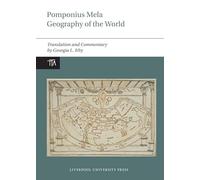 Pomponius Mela: Geography of the World: Translation and Commentary: 1 (Translated Texts from Antiquity)