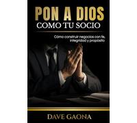 Pon a Dios como tu socio: Cómo construir un negocio con fe, integridad y propósito