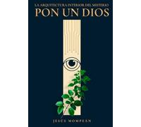 Pon un dios: La arquitectura interior del misterio