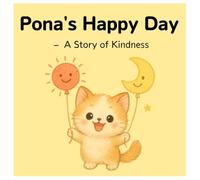 Pona’s Happy Day: A Story of Kindness