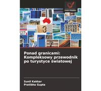 Ponad granicami: Kompleksowy przewodnik po turystyce światowej